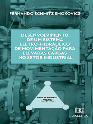 cover image of Desenvolvimento de um sistema eletro-hidráulico de movimentação para elevadas cargas no setor industrial